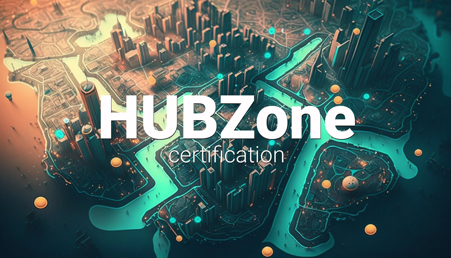 Becoming HUBZone Certified: A Comprehensive Guide
